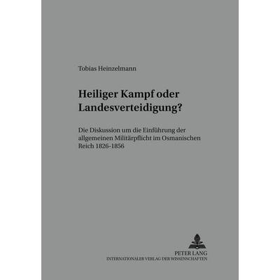 Heiliger Kampf oder Landesverteidigung?, Taschenbuch von Tobias Heinzelmann, Peter Lang GmbH, Internationaler Verlag der Wissenschaften,