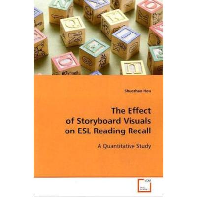 Hou, S: The Effect of Storyboard Visuals on ESL Reading Reca, Taschenbuch von Shuozhao Hou, VDM, 978-3-639-11363-1