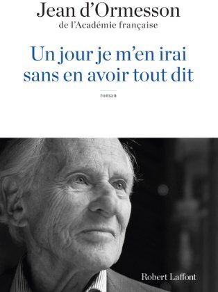 Ormesson, Jean d' - Un jour je m'en irai, sans en avoir tout dit - Preis vom 16.10.2026 11:41:07 h
