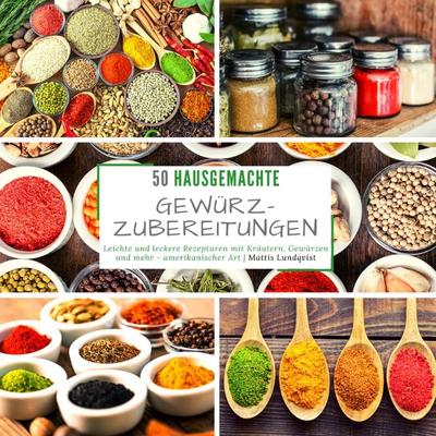 50 hausgemachte Gewürzzubereitungen, Taschenbuch von Mattis Lundqvist, Tredition, 978-3-347-60990-7