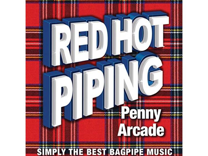 Red Hot Piping: Penny Arcade - Simply The Best Bagpipe Music
