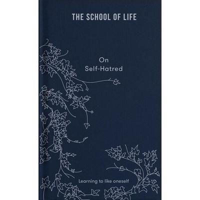 On Self-hatred, Gebundene Ausgabe von The School of Life, The School of Life, 978-1-912891-87-0