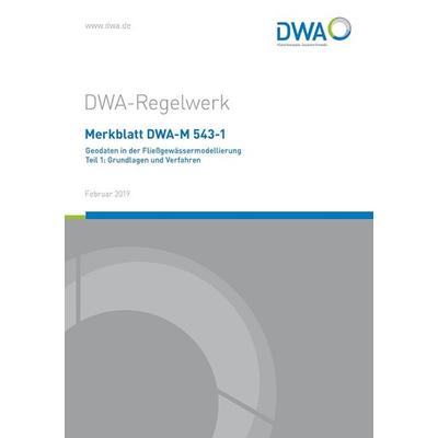 Merkblatt DWA-M 543-1 Geodaten in der Fließgewässermodellierung Teil 1: Grundlagen und Verfahren, Taschenbuch von , Deutsche Vereinigung für