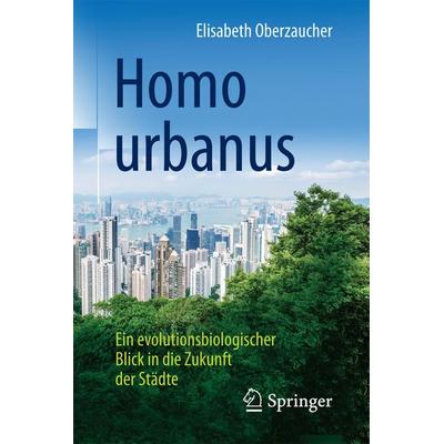 Homo urbanus, Taschenbuch von Elisabeth Oberzaucher, Springer Berlin, 978-3-662-53837-1