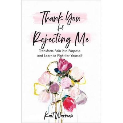 Thank You for Rejecting Me, Taschenbuch von Kait Warman, Baker Publishing Group, 978-1-5409-0078-4