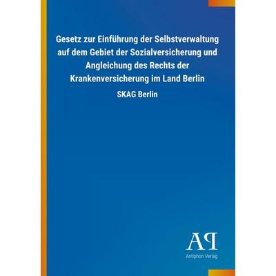 Gesetz zur Einführung der Selbstverwaltung auf dem Gebiet de, Taschenbuch von Antiphon Verlag, Antiphon, 978-3-7314-1256-4