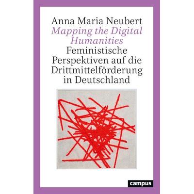 Mapping the Digital Humanities, Taschenbuch von Anna Maria Neubert, Campus, 978-3-593-52244-9