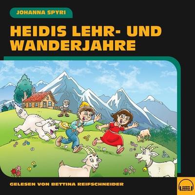 Heidis Lehr- und Wanderjahre - Johanna Spyri, Audio, 9783991571841