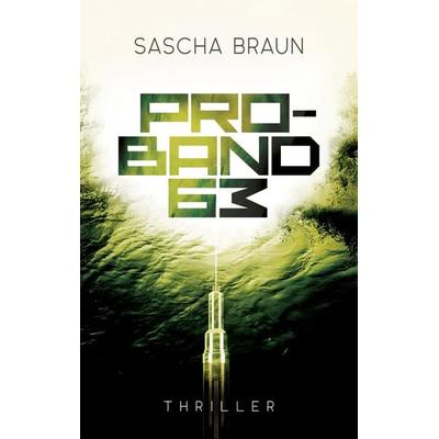 Proband 63, Taschenbuch von Sascha Braun, BoD – Books on Demand, 978-3-7568-5925-2