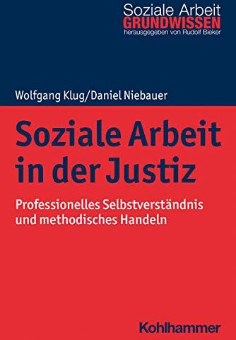 Wolfgang Klug - Soziale Arbeit in der Justiz: Professionelles Selbstverständnis und methodisches Handeln (Grundwissen Soziale Arbeit, 41, Band 41) - Preis vom 02.10.2026 23:42:20 h