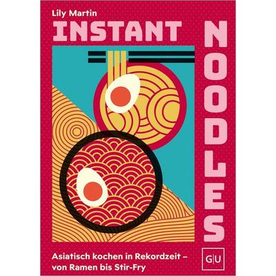 Instant Noodles, Taschenbuch von Lily Martin, Gräfe und Unzer Verlag GmbH, 978-3-7589-0052-5