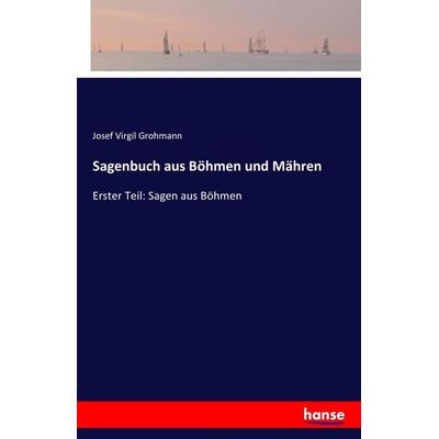 Sagenbuch aus Böhmen und Mähren, Taschenbuch von Josef Virgil Grohmann, Hansebooks, 978-3-7411-0785-6