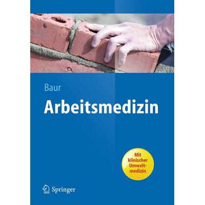 Arbeitsmedizin, Taschenbuch von Xaver Baur, Springer Berlin, 978-3-642-37412-8