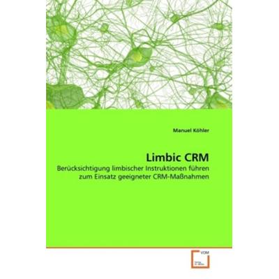 Köhler, M: Limbic CRM, Taschenbuch von Manuel Köhler, VDM, 978-3-639-32331-3