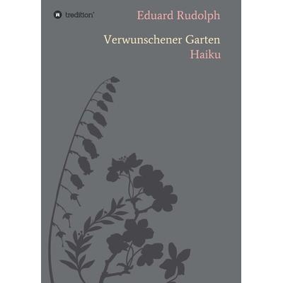Verwunschener Garten, Taschenbuch von Eduard Rudolph, Tredition, 978-3-347-23349-2