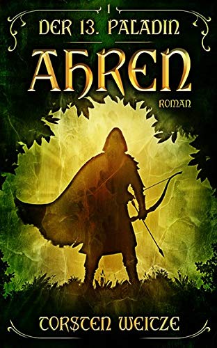 Torsten Weitze - Ahren: Der 13.Paladin: Band I - Preis vom 01.10.2026 17:08:56 h