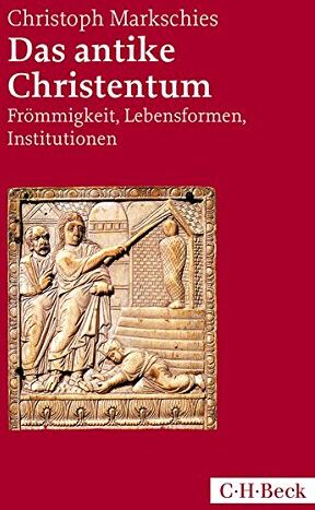 Christoph Markschies - Das antike Christentum: Frömmigkeit, Lebensformen, Institutionen - Preis vom 09.10.2026 07:28:09 h