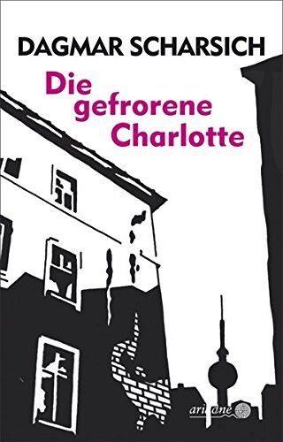 Dagmar Scharsich - Die gefrorene Charlotte (Ariadne) - Preis vom 09.10.2026 07:28:09 h