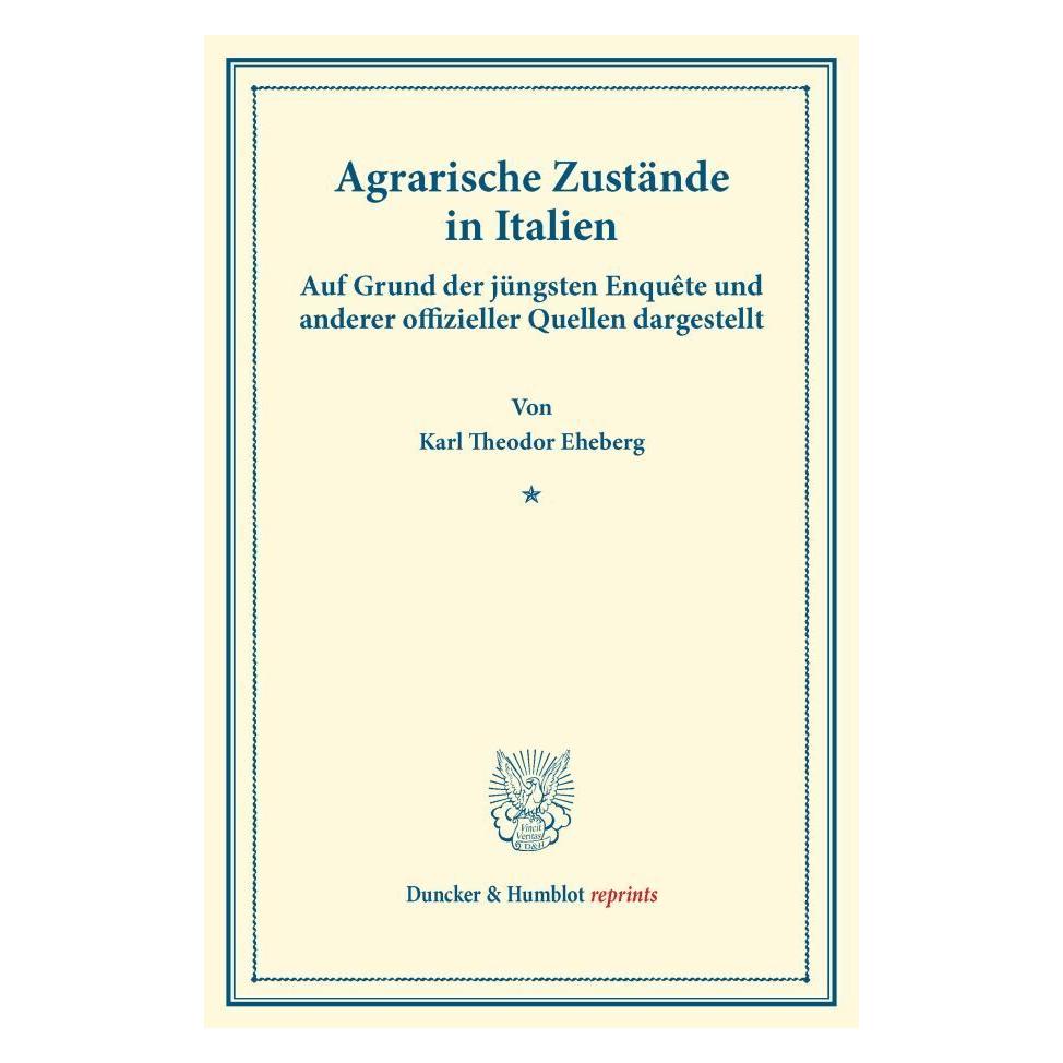 Duncker & Humblot Agrarische Zustände in Italien. (Deutsch, Softcover, Karl Theodor Eheberg) (55557724)