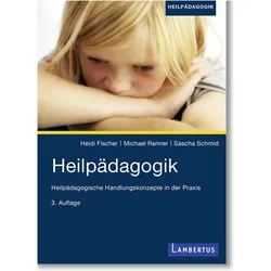 Heilpädagogik, Fachbücher von Michael Renner, Heidi Fischer, Sascha Schmid