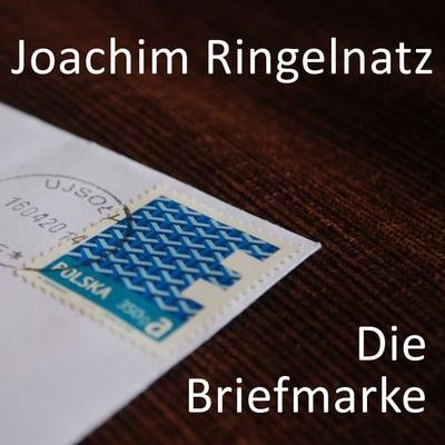 Die Briefmarke - Joachim Ringelnatz, Audio, 4061707462580