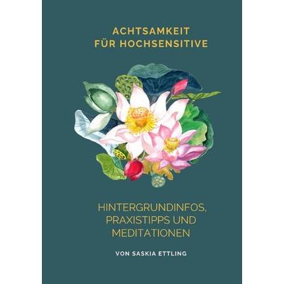 Achtsamkeit für Hochsensitive, Taschenbuch von Saskia Caroline Ettling, Epubli, 978-3-565-09065-5