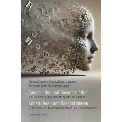 Constructing and Deconstructing. Konstruieren und Dekonstruieren, Taschenbuch von , Königshausen u. Neumann, 978-3-8260-8870-4