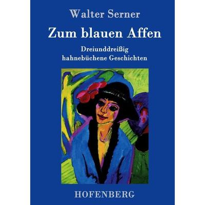 Zum blauen Affen, Gebundene Ausgabe von Walter Serner, Hofenberg, 978-3-86199-713-9