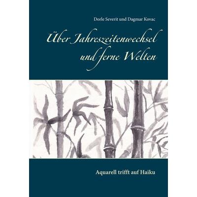 Über Jahreszeitenwechsel und ferne Welten, Taschenbuch von Dorle Severit,Dagmar Kovac, BoD – Books on Demand, 978-3-7448-9576-7