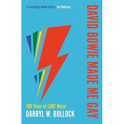 David Bowie Made Me Gay, Taschenbuch von Darryl W. Bullock, Duckworth Books, 978-0-7156-5492-7