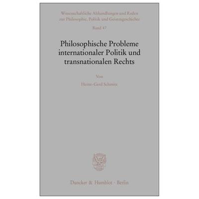 Philosophische Probleme internationaler Politik und transnationalen Rechts., Taschenbuch von Heinz-Gerd Schmitz, Duncker & Humblot, 978-3-428-12662-0