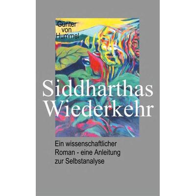 Siddharthas Wiederkehr, Taschenbuch von Günter Hummel, BoD – Books on Demand, 978-3-7392-0857-2
