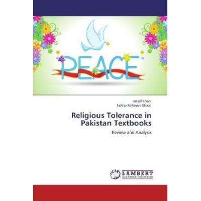 Khan, I: Religious Tolerance in Pakistan Textbooks, Taschenbuch von Ismail Khan,Safdar Rehman Ghazi, LAP LAMBERT Academic Publishing,
