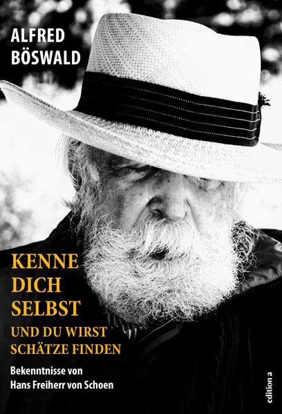 Alfred Böswald - Kenne dich selbst und du wirst Schätze finden: Bekenntnisse von Hans Freiherr von Schoen - Preis vom 14.10.2026 23:07:16 h