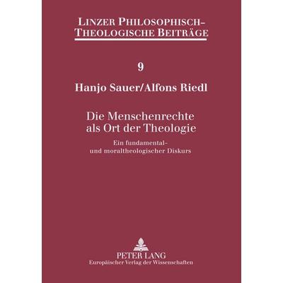 Die Menschenrechte als Ort der Theologie, Taschenbuch von Hanjo Sauer,Alfons Riedl, Peter Lang GmbH, Internationaler Verlag der Wissenschaften,