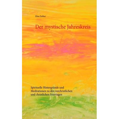 Der mystische Jahreskreis, Taschenbuch von Elisa Zuther, Twentysix, 978-3-7407-1155-9