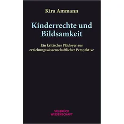 Kinderrechte und Bildsamkeit, Fachbücher von Kira Ammann