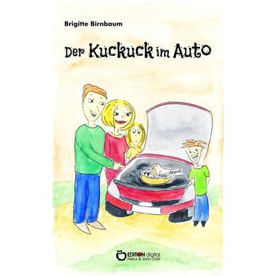 Der Kuckuck im Auto, Taschenbuch von Brigitte Birnbaum, Edition Digital, 978-3-95655-879-5