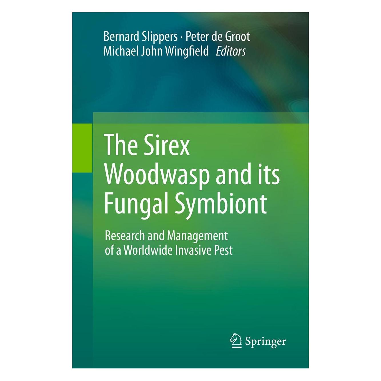 Springer The Sirex Woodwasp and its Fungal Symbiont: (Englisch, Hardcover, Bernard Slippers, Michael John Wingfield, Peter De Groot) (9789400719590)