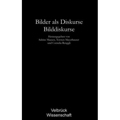 Bilder als Diskurse – Bilddiskurse, Paperback von Sabine Maasen,Torsten Mayerhauser,Cornelia Renggli, Velbrück, 978-3-938808-19-1