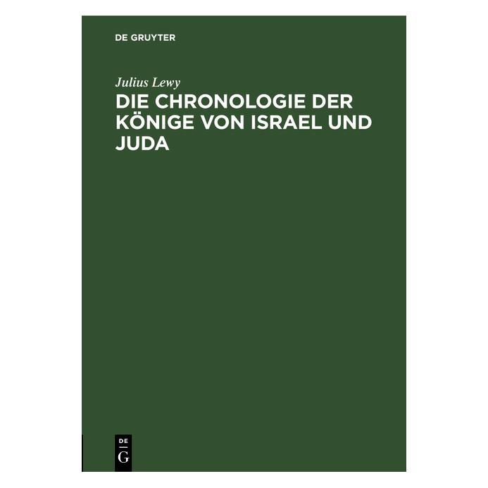 De Gruyter Lewy:Die Chronologie der Könige von Isr (Deutsch, Hardcover, Julius Lewy) (67772915)