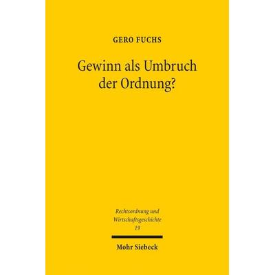 Gewinn als Umbruch der Ordnung?, Taschenbuch von Gero Fuchs, Mohr Siebeck, 978-3-16-156852-7