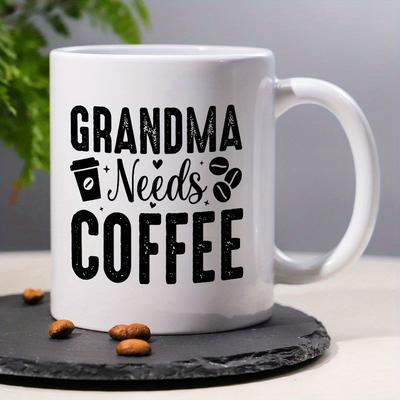 Top Demand Picks Funny Grandma Needs Coffee Mug 11oz Ceramic Cup, Cute Grandparent Gift Idea, Reusable Coffee Cup For Daily Use white 320ml