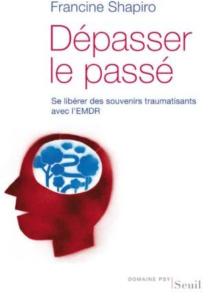Francine Shapiro - Dépasser le passé : se libérer des souvenirs traumatisants avec l'EMDR - Preis vom 09.10.2026 07:28:09 h