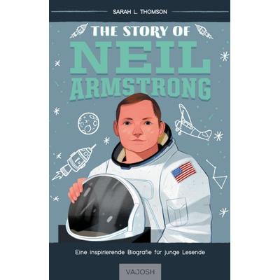 The Story of Neil Armstrong, Taschenbuch von Sarah L. Thomson, Vajosh, 978-3-690-51069-1