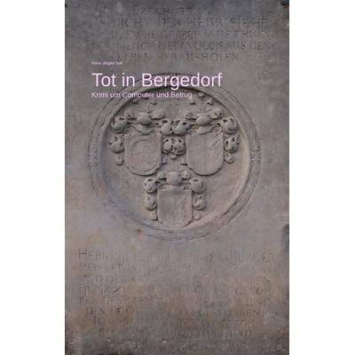 Tot in Bergedorf, Taschenbuch von Hans-Jürgen Soll, BoD – Books on Demand, 978-3-7392-3729-9