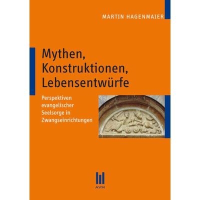 Mythen, Konstruktionen, Lebensentwürfe, Taschenbuch von Martin Hagenmaier, Akademische Verlagsgemeinschaft München, 978-3-86924-945-2