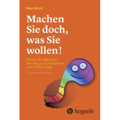 Machen Sie doch, was Sie wollen!, Taschenbuch von Maja Storch, Hogrefe AG, 978-3-456-85659-9