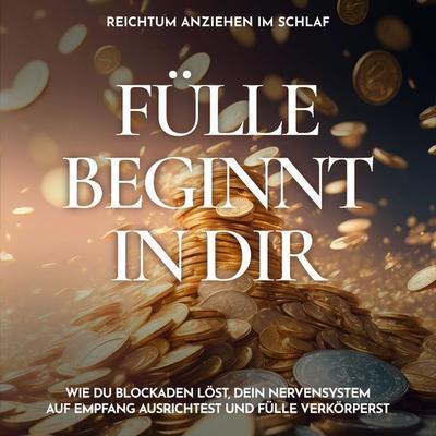 Reichtum anziehen im Schlaf - Fülle beginnt in dir - Raphael Kempermann, Audio, 4070169742000