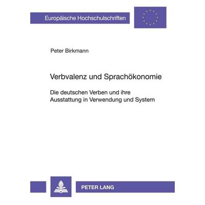 Verbvalenz und Sprachökonomie, Taschenbuch von Peter Birkmann, Peter Lang GmbH, Internationaler Verlag der Wissenschaften, 978-3-631-33414-0